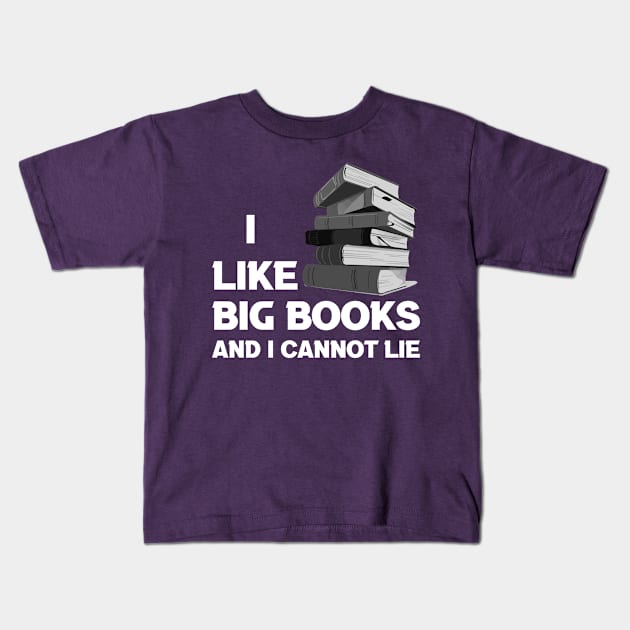 I Like Big Books And I Cannot Lie Kids T-Shirt by NyteVisions